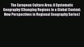 Read Book The European Culture Area: A Systematic Geography (Changing Regions in a Global Context: