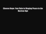 Read Book Choose Hope: Your Role in Waging Peace in the Nuclear Age ebook textbooks
