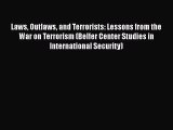 Read Book Laws Outlaws and Terrorists: Lessons from the War on Terrorism (Belfer Center Studies