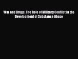 Read Book War and Drugs: The Role of Military Conflict in the Development of Substance Abuse