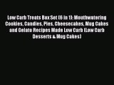 Read Low Carb Treats Box Set (6 in 1): Mouthwatering Cookies Candies Pies Cheesecakes Mug Cakes
