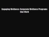 [PDF] Engaging Wellness: Corporate Wellness Programs that Work [Download] Online