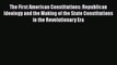 Read Book The First American Constitutions: Republican Ideology and the Making of the State