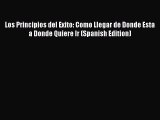 Read Book Los Principios del Exito: Como Llegar de Donde Esta a Donde Quiere Ir (Spanish Edition)