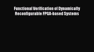 Read Functional Verification of Dynamically Reconfigurable FPGA-based Systems Ebook Free