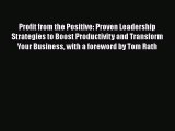 [PDF] Profit from the Positive: Proven Leadership Strategies to Boost Productivity and Transform