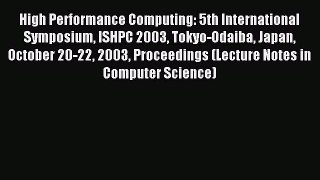 Read High Performance Computing: 5th International Symposium ISHPC 2003 Tokyo-Odaiba Japan