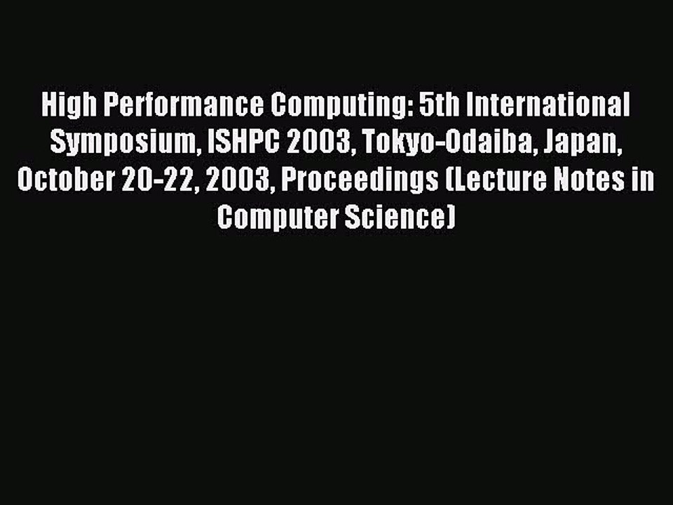 Read High Performance Computing: 5th International Symposium ISHPC 2003 Tokyo-Odaiba Japan