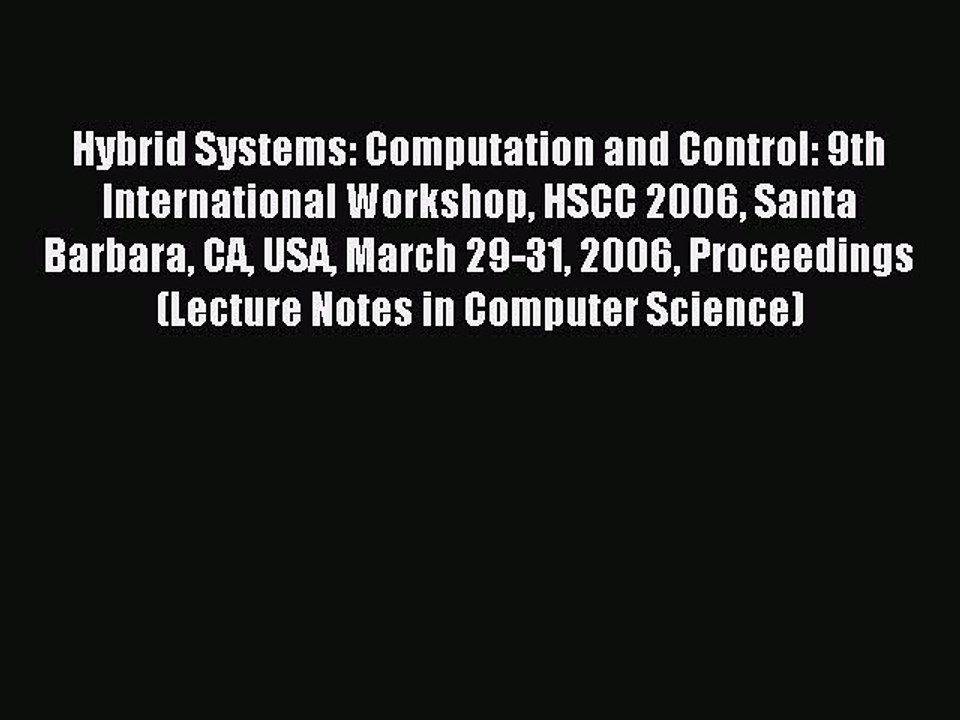 Read Hybrid Systems: Computation and Control: 9th International Workshop HSCC 2006 Santa Barbara