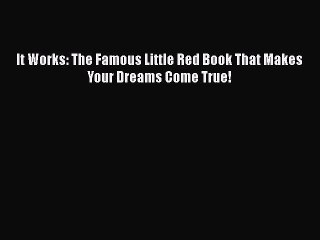 Read Book It Works: The Famous Little Red Book That Makes Your Dreams Come True! E-Book Free