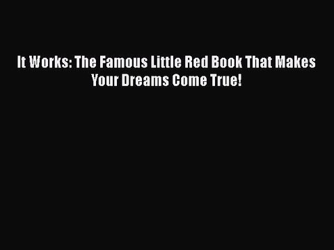 Read Book It Works: The Famous Little Red Book That Makes Your Dreams Come True! E-Book Free