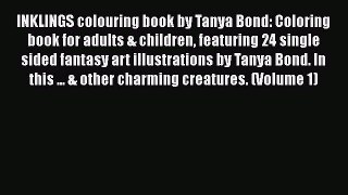 Read Book INKLINGS colouring book by Tanya Bond: Coloring book for adults & children featuring