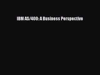 Download IBM AS/400: A Business Perspective PDF Free