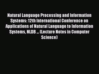 Read Natural Language Processing and Information Systems: 12th International Conference on