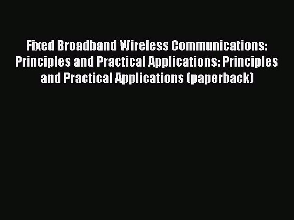 Read Fixed Broadband Wireless Communications: Principles and Practical Applications: Principles