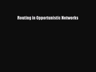 Download Routing in Opportunistic Networks Ebook Free