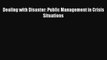 [PDF] Dealing with Disaster: Public Management in Crisis Situations [Read] Full Ebook