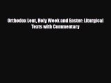 Download Orthodox Lent Holy Week and Easter: Liturgical Texts with Commentary Ebook Online