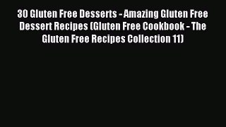 Read 30 Gluten Free Desserts - Amazing Gluten Free Dessert Recipes (Gluten Free Cookbook -
