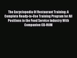 [PDF] The Encyclopedia Of Restaurant Training: A Complete Ready-to-Use Training Program for