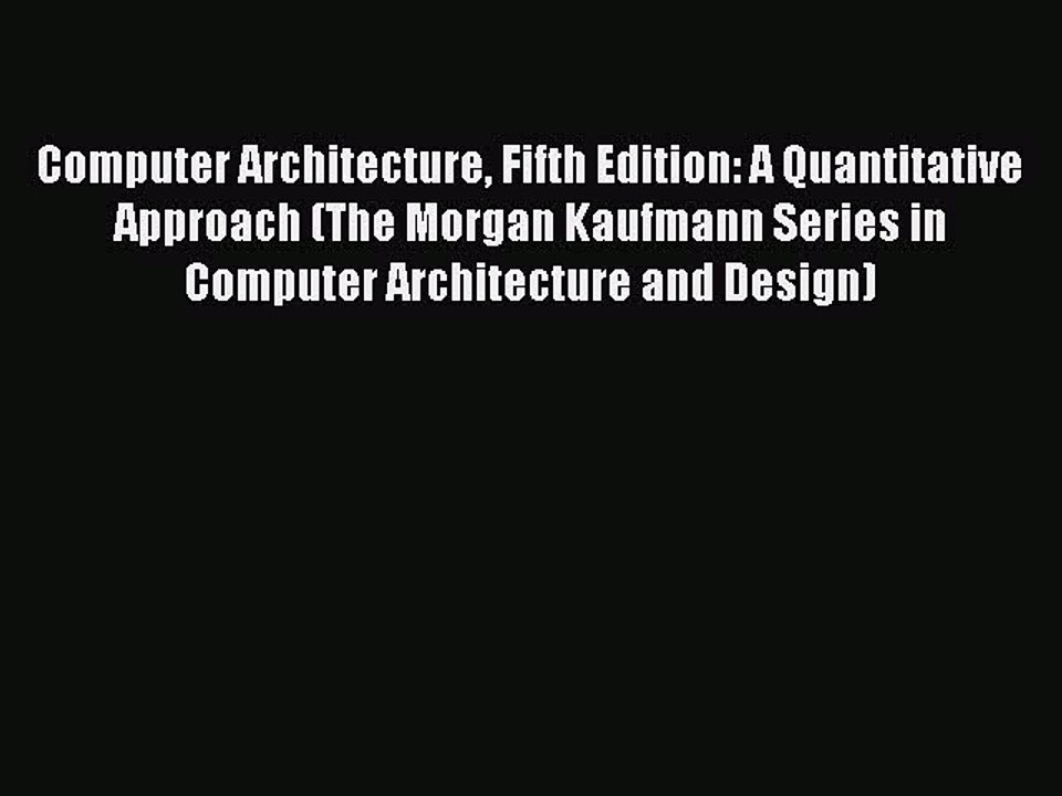 Read Computer Architecture Fifth Edition: A Quantitative Approach (The Morgan Kaufmann Series