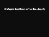 [Download] 101 Ways to Save Money on Your Tax -- Legally! Read Free