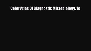 Download Color Atlas Of Diagnostic Microbiology 1e PDF Online