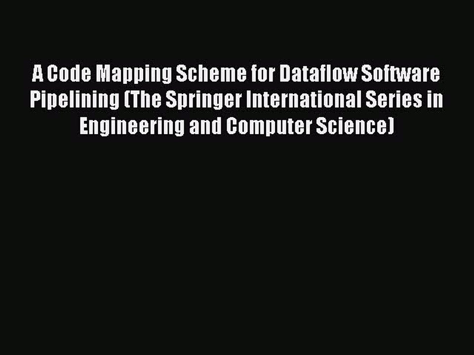 Read A Code Mapping Scheme for Dataflow Software Pipelining (The Springer International Series