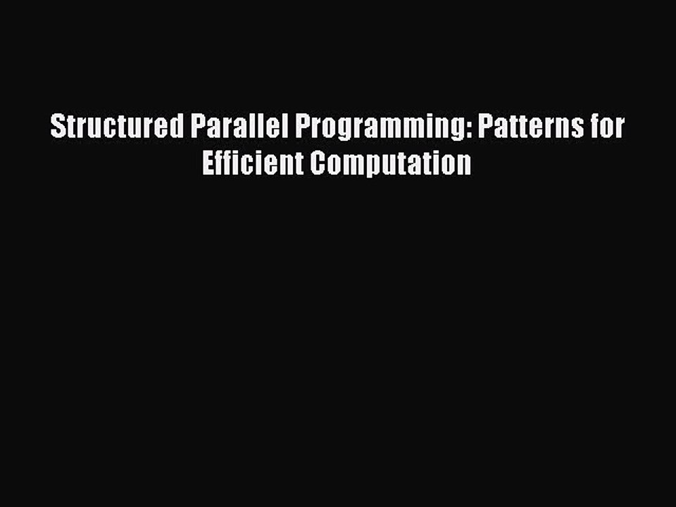 Read Structured Parallel Programming: Patterns for Efficient Computation Ebook Free