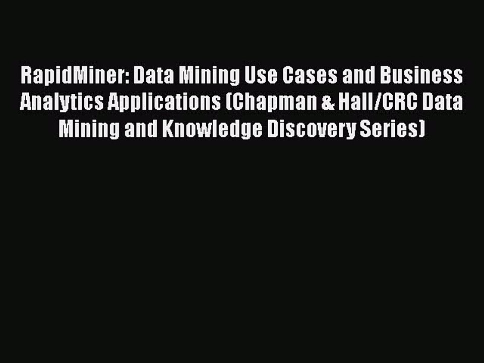 [PDF] RapidMiner: Data Mining Use Cases and Business Analytics Applications (Chapman & Hall/CRC
