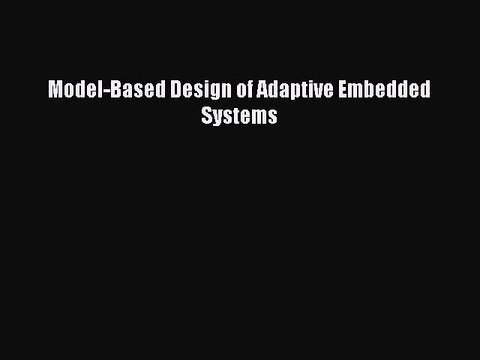 Download Model-Based Design of Adaptive Embedded Systems PDF Free