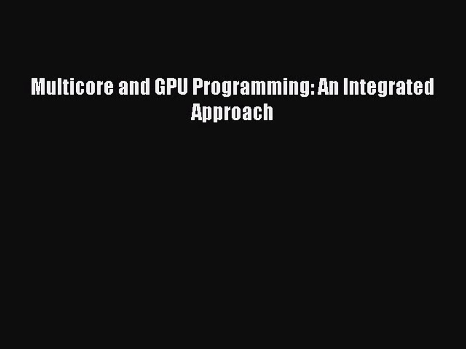 Download Multicore and GPU Programming: An Integrated Approach PDF Online