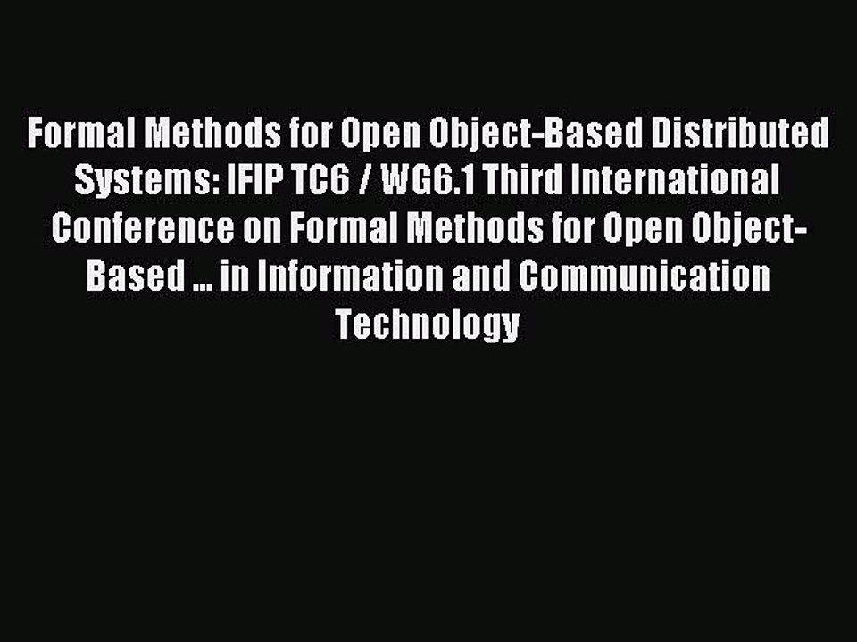 Read Formal Methods for Open Object-Based Distributed Systems: IFIP TC6 / WG6.1 Third International