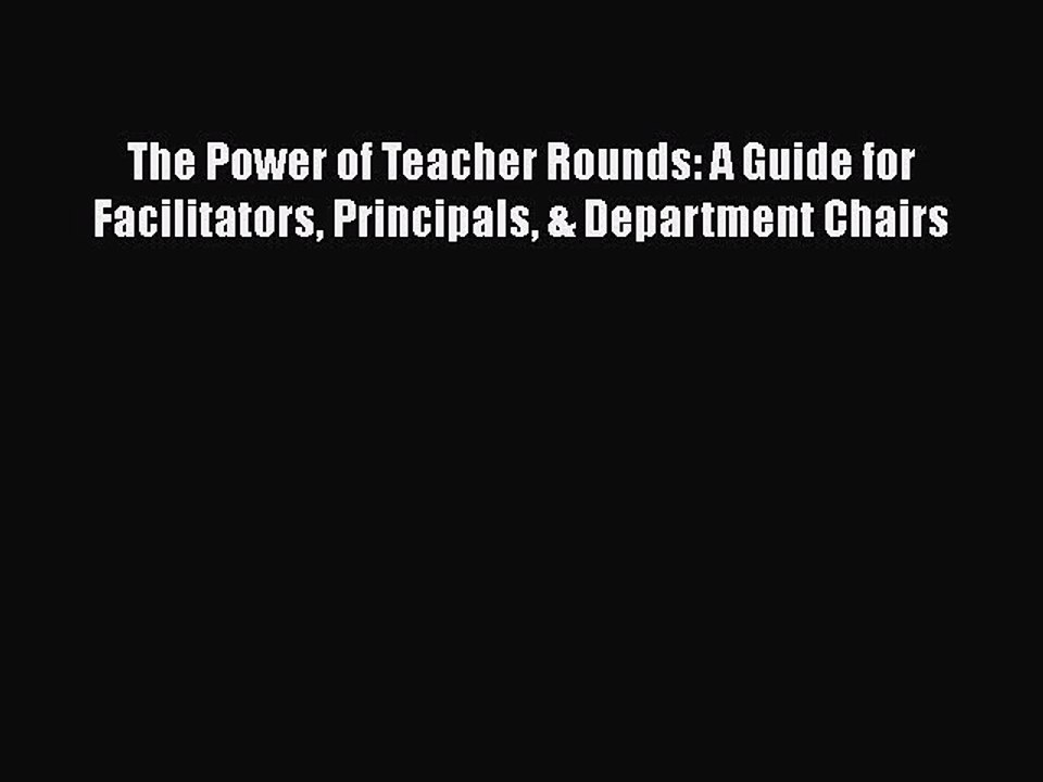 [PDF] The Power of Teacher Rounds: A Guide for Facilitators Principals & Department Chairs