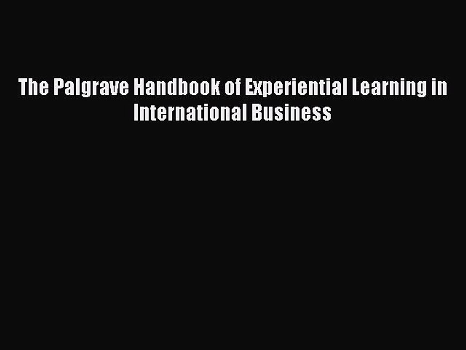 [PDF] The Palgrave Handbook of Experiential Learning in International Business [Download] Full