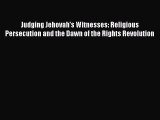 Read Judging Jehovah's Witnesses: Religious Persecution and the Dawn of the Rights Revolution