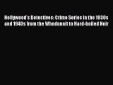 Read Hollywood's Detectives: Crime Series in the 1930s and 1940s from the Whodunnit to Hard-boiled