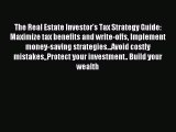 [Download] The Real Estate Investor's Tax Strategy Guide: Maximize tax benefits and write-offs