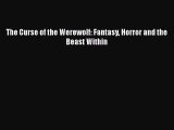 Read The Curse of the Werewolf: Fantasy Horror and the Beast Within Ebook Free