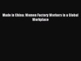 [Download] Made in China: Women Factory Workers in a Global Workplace Read Online