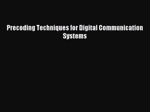 Read Precoding Techniques for Digital Communication Systems Ebook Free