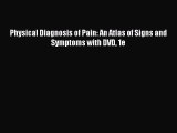 Read Physical Diagnosis of Pain: An Atlas of Signs and Symptoms with DVD 1e Ebook Free