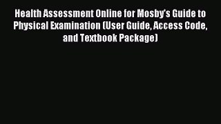 Download Health Assessment Online for Mosby's Guide to Physical Examination (User Guide Access