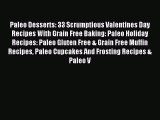 Read Paleo Desserts: 33 Scrumptious Valentines Day Recipes With Grain Free Baking: Paleo Holiday