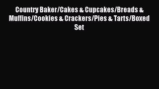 Read Country Baker/Cakes & Cupcakes/Breads & Muffins/Cookies & Crackers/Pies & Tarts/Boxed