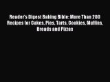 Read Reader's Digest Baking Bible: More Than 200 Recipes for Cakes Pies Tarts Cookies Muffins