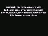 Read REZEPTE FÃœR DEN THERMOMIX / LOW CARB: Leckereien aus dem Thermomix (Thermomix Rezepte