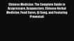 Download Chinese Medicine: The Complete Guide to Acupressure Acupuncture Chinese Herbal Medicine
