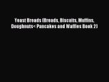 Read Yeast Breads (Breads Biscuits Muffins Doughnuts