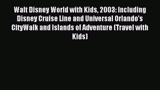 Read Walt Disney World with Kids 2003: Including Disney Cruise Line and Universal Orlando's